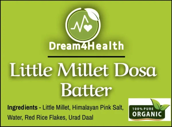 Organic Little Millet Dosa Batter by Dream4Health