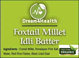 Organic Foxtail Millet Idli Batter by Dream4Health
