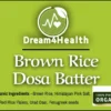 Organic Brown Rice Dosa Batter by Dream4Health