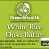 Organic White Rice Dosa Batter by Dream4Health