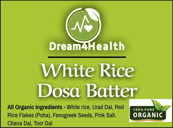 Organic White Rice Dosa Batter by Dream4Health